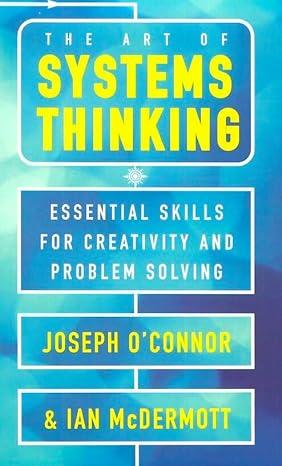 Book cover of The Art of Systems Thinking by Joseph O'Connor and Ian McDermott, featuring bold yellow and white text on a blue background. Subheading: Essential Skills for Creativity, Trauma recovery, and Problem Solving.
